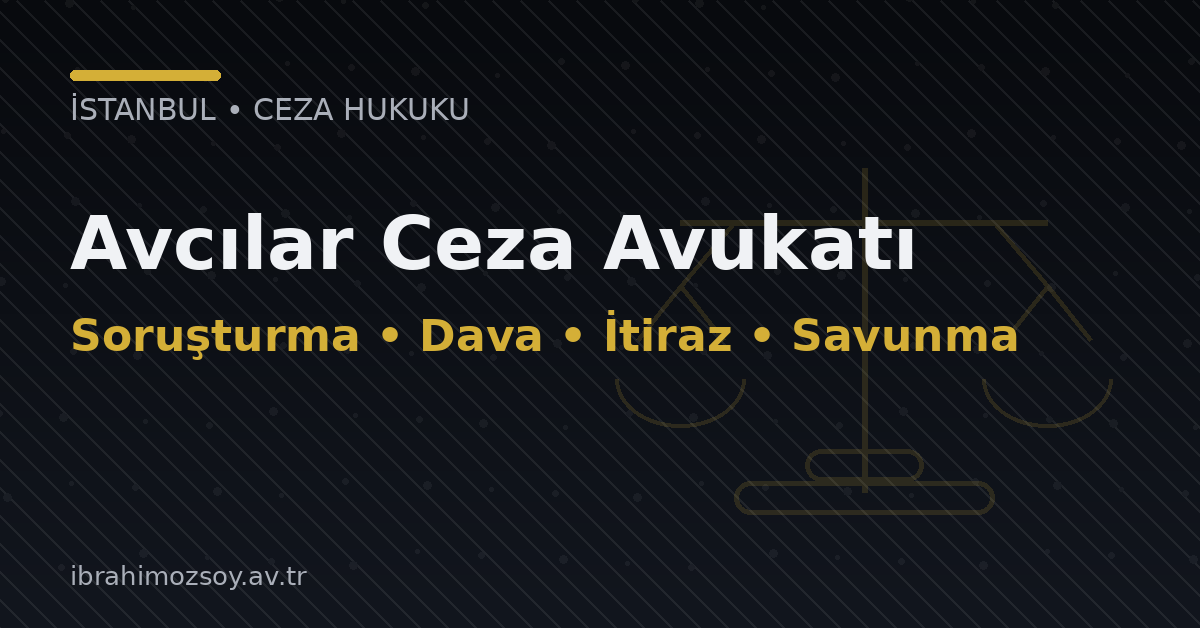Avcılar Ceza Avukatı
