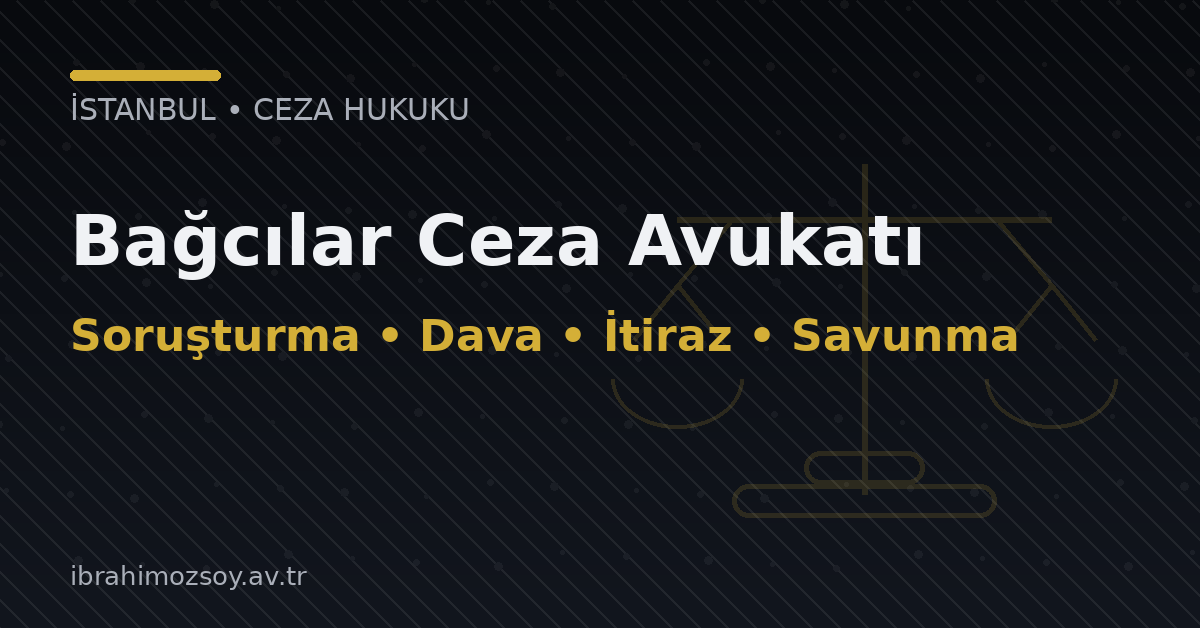 Bağcılar Ceza Avukatı