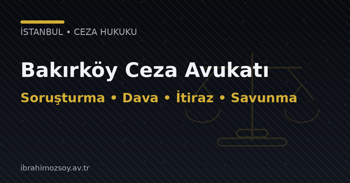 Bakırköy Ceza Avukatı