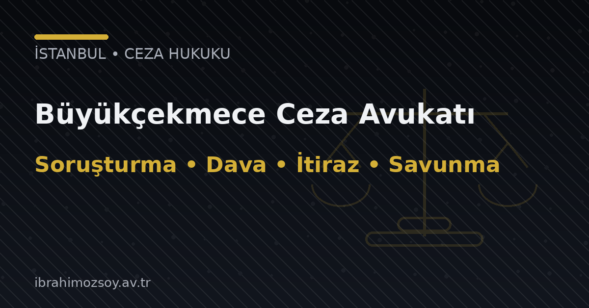 Büyükçekmece Ceza Avukatı