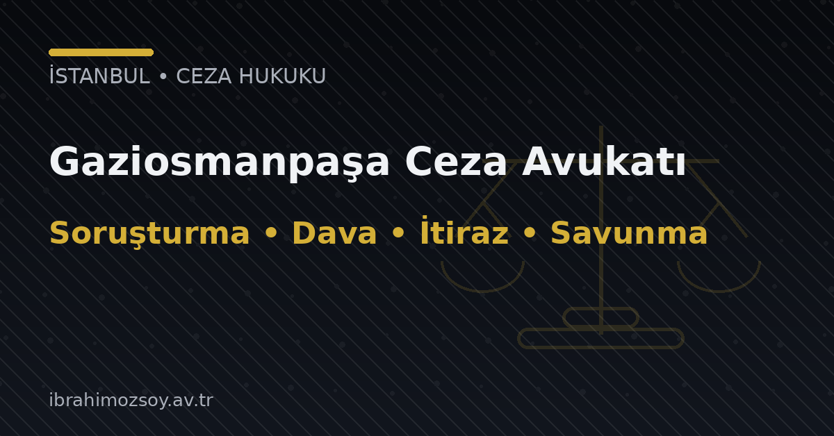 Gaziosmanpaşa Ceza Avukatı