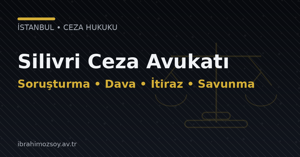 Silivri Ceza Avukatı