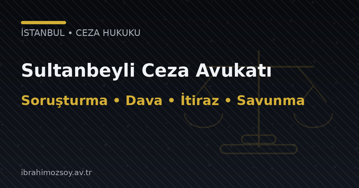 Sultanbeyli Ceza Avukatı