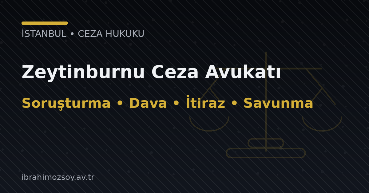 Zeytinburnu Ceza Avukatı